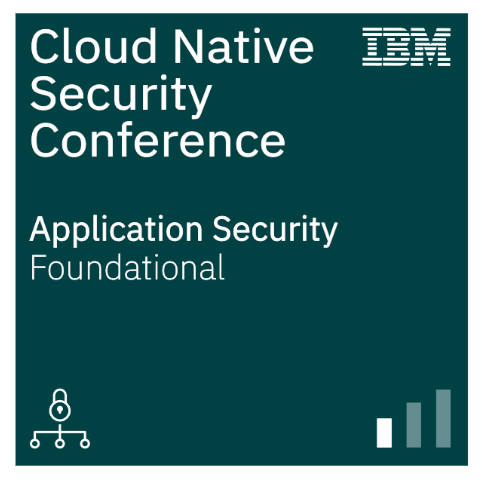 IBM Digital Developer Conference : Cloud Native Security - Application Security